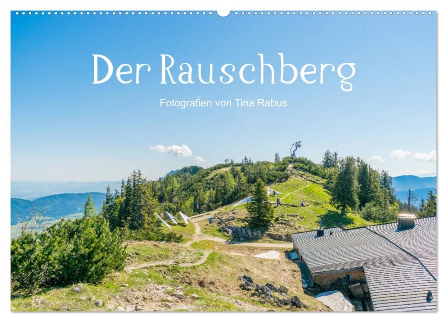 Der Rauschberg (Wandkalender 2026 DIN A2 quer), CALVENDO Monatskalender - Tina Rabus