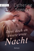 Cover-Bild zum Titel 'Denk doch an unsere erste Nacht' von 'Catherine Spencer'