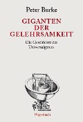 Cover-Bild zum Titel 'Giganten der Gelehrsamkeit' von 'Peter Burke'
