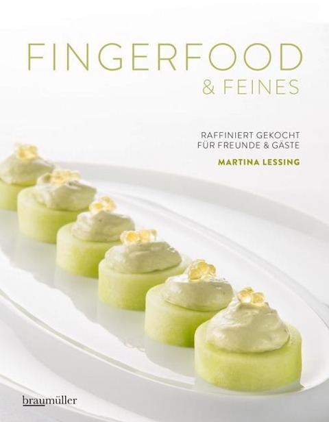 Fingerfood & Feines. Raffiniert gekocht für Freunde & Gäste - Martina Lessing