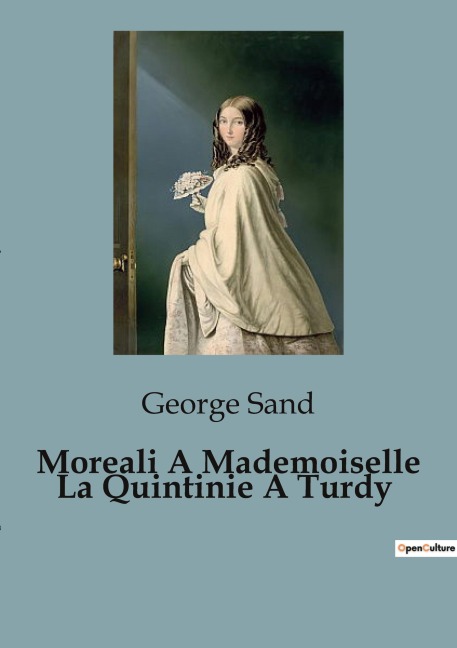 Moreali A Mademoiselle La Quintinie A Turdy - George Sand
