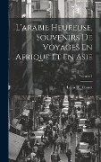 Cover-Bild zum Titel 'L'arabie Heureuse, Souvenirs De Voyages En Afrique Et En Asie; Volume 1' von 'Louis Du Couret'