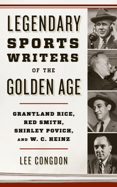 Legendary Sports Writers of the Golden Age - Lee Congdon