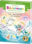 Die schönsten Bildermaus-Geschichten zum Lesenlernen - Feen, Meermädchen und Einhörner - 