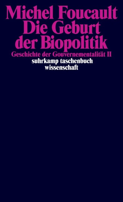 Geschichte der Gouvernementalität 2: Die Geburt der Biopolitik - Michel Foucault