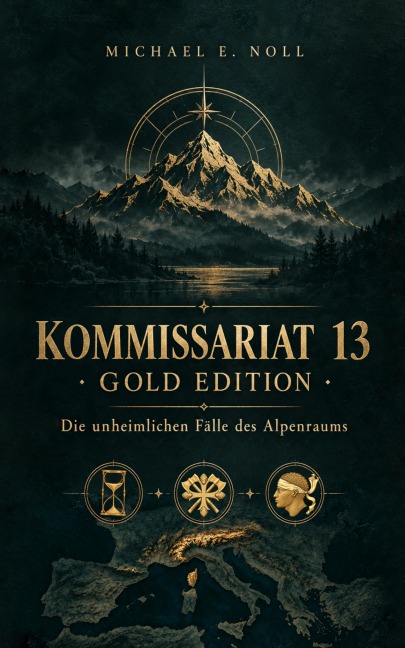 Kommissariat 13 - Gold Edition - Fall 1-3 (Sammelband der Fälle I-III - Drei Mystery-Krimis zwischen Alpen und Korsika) - Michael E. Noll
