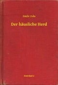 Cover-Bild zum Titel 'Der häusliche Herd' von 'Emile Zola'
