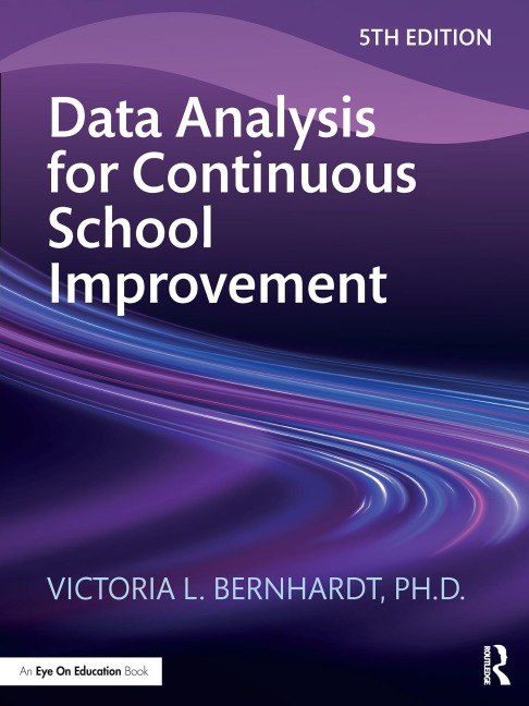 Data Analysis for Continuous School Improvement - Victoria L. Bernhardt