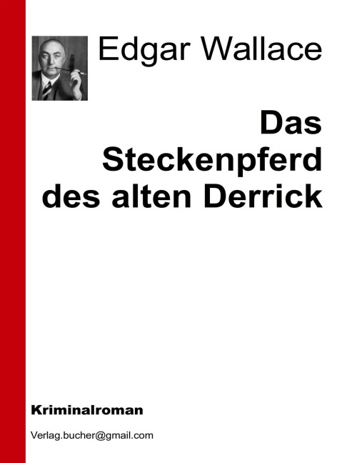 Das Steckenpferd des alten Derrick - Edgar Wallace, Edgar Wallace, Edgar Wallace, Edgar Wallace