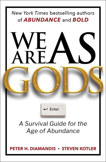 We Are as Gods - Peter H. Diamandis, Steven Kotler