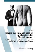 Studie zur Homophobie im professionellen Eishockeysport - Ken Frege