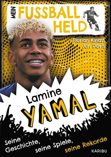 Mein Fußballheld Lamine Yamal - Seine Geschichte, seine Spiele, seine Rekorde - Florian Kinast