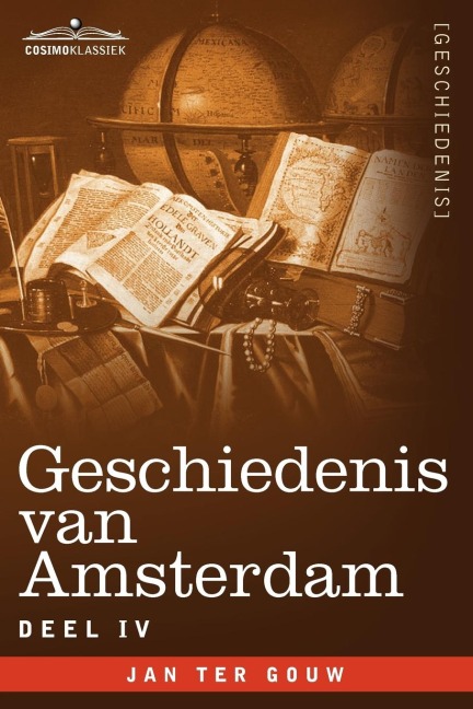 Geschiedenis Van Amsterdam - Deel IV - In Zeven Delen - Jan Ter Gouw