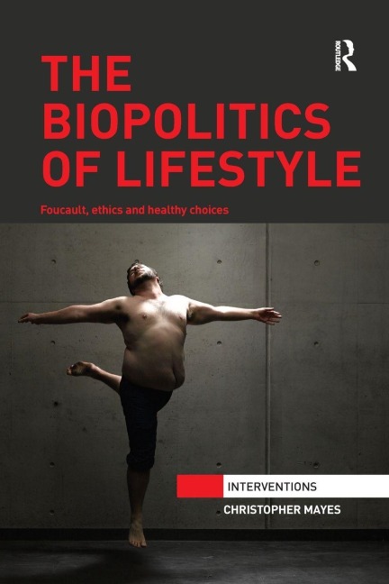The Biopolitics of Lifestyle - Christopher Mayes