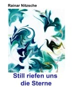 Still riefen uns die Sterne - Rainar Nitzsche