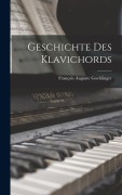 Cover-Bild zum Titel 'Geschichte Des Klavichords' von 'Goehlinger François Auguste'