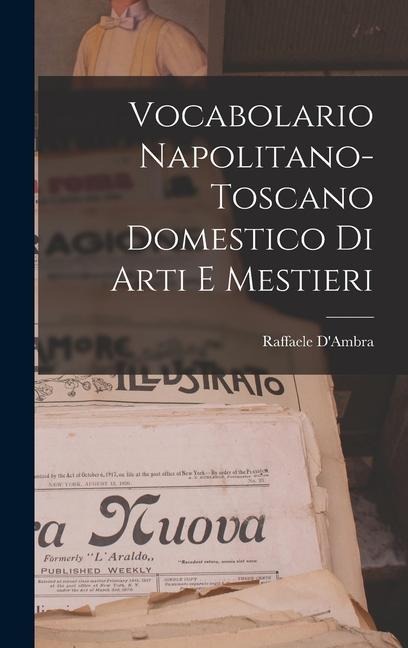 Vocabolario Napolitano-Toscano Domestico Di Arti E Mestieri - Raffaele D'Ambra
