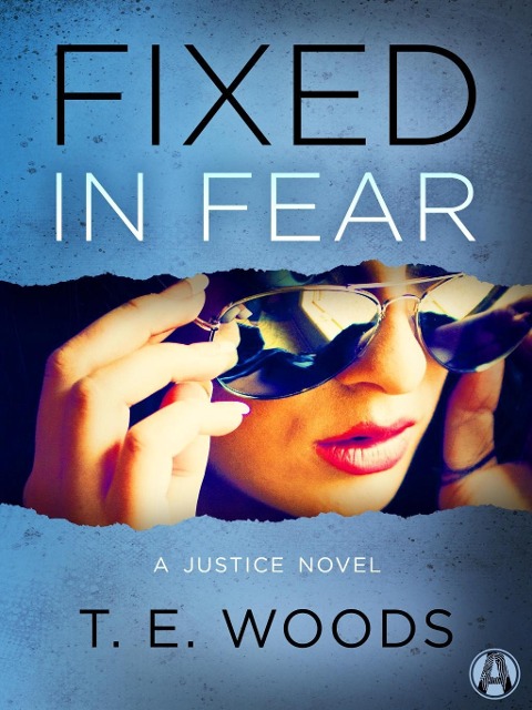 Fixed in Fear - T. E. Woods