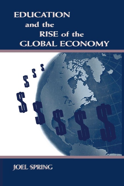 Education and the Rise of the Global Economy - Joel Spring