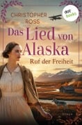 Cover-Bild zum Titel 'Das Lied von Alaska - Ruf der Freiheit' von 'Christopher Ross'