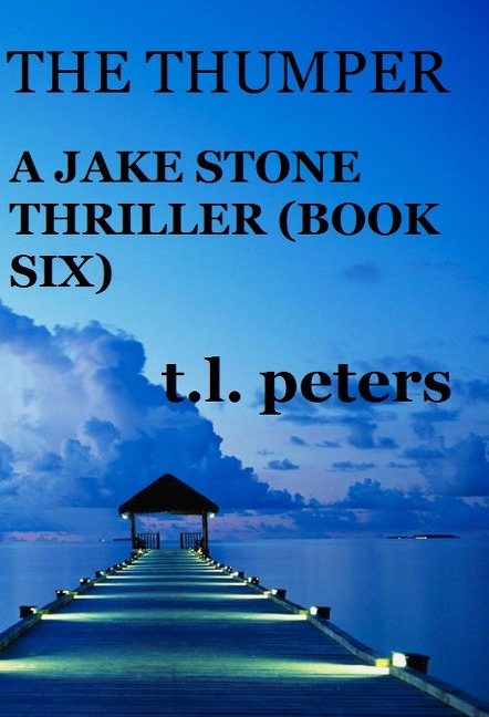 The Thumper, A Jake Stone Thriller (Book Six) - T. L. Peters