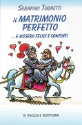 Cover-Bild zum Titel 'Il matrimonio perfetto... e vissero felici e contenti' von 'Serafino Tognetti'