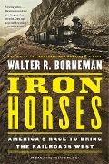 Cover-Bild zum Titel 'Iron Horses' von 'Walter R Borneman'
