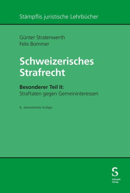 Schweizerisches Strafrecht, Besonderer Teil II: Straftaten gegen Gemeininteressen - Günter Stratenwerth, Felix Bommer