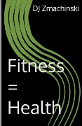 Cover-Bild zum Titel 'Fitness = Health' von 'Dj Zmachinski'