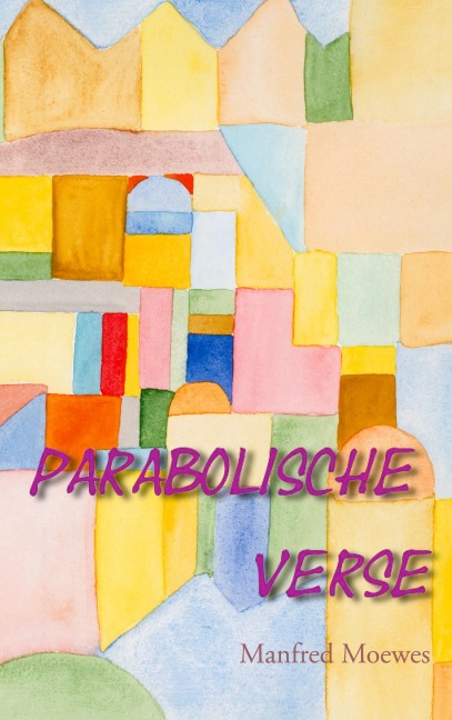 Parabolische Verse - Manfred Moewes