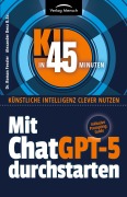 Cover-Bild zum Titel 'Mit ChatGPT-5 durchstarten' von 'Roman Fessler, Alexander Denz B. Sc.'