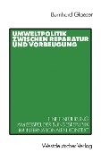Cover-Bild zum Titel 'Umweltpolitik zwischen Reparatur und Vorbeugung' von 'Bernhard Glaeser'