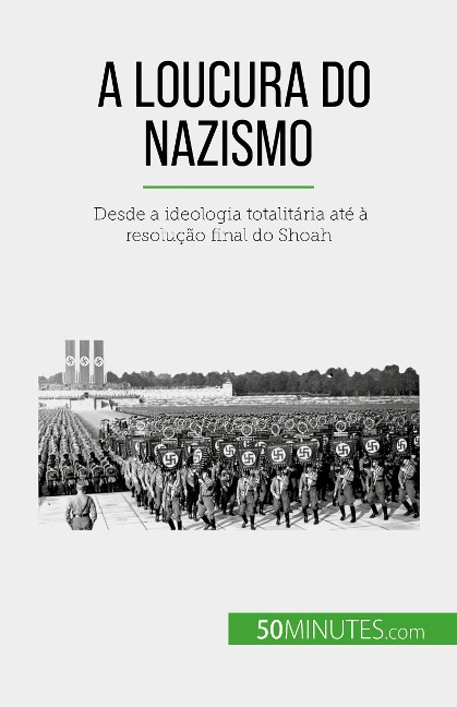 A loucura do nazismo - Justine Dutertre