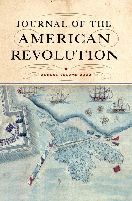 Journal of the American Revolution 2022: Annual Volume - 