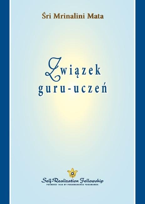 Związek guru-uczeń (The Guru-Disciple Relationship Polish) - Sri Mrinalini Mata