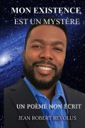 Cover-Bild zum Titel 'Mon existence est un Mystère.' von 'Jean Robert Revolus'