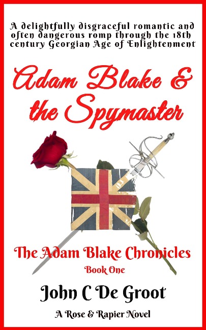 Adam Blake & the Spymaster (The Adam Blake Chronicles, #1) - John C de Groot