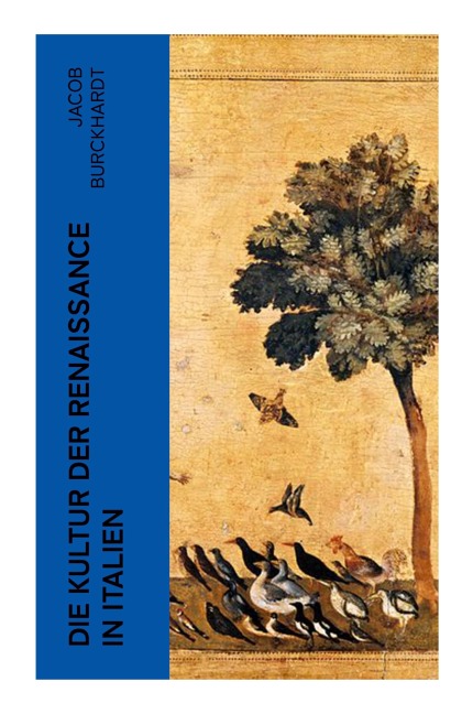 Die Kultur der Renaissance in Italien - Jacob Burckhardt