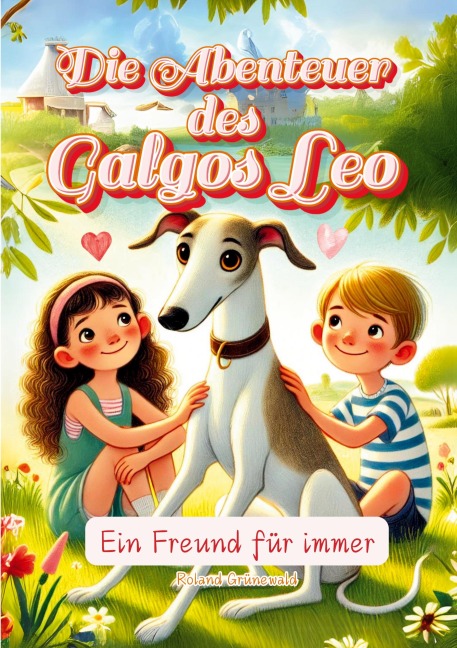 Die Abenteuer des Galgos Leo - Roland Grünewald