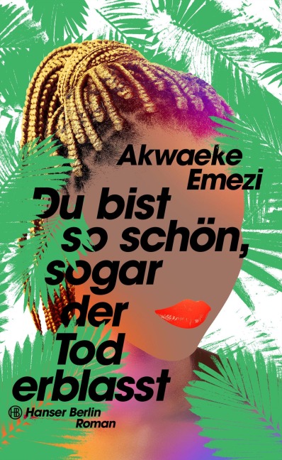 Du bist so schön, sogar der Tod erblasst - Akwaeke Emezi