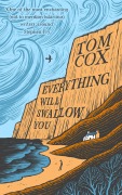 Cover-Bild zum Titel 'Everything Will Swallow You' von 'Tom Cox'