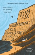 Cover-Bild zum Titel 'Everything Will Swallow You' von 'Tom Cox'