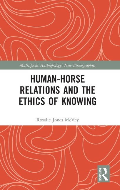 Human-Horse Relations and the Ethics of Knowing - Rosalie Jones McVey