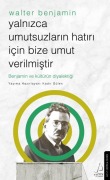 Cover-Bild zum Titel 'Yalnizca Umutsuzlarin Hatri Icin Bize Umut Verilmistir - Walter Benjamin' von 'Kadir Gülen'