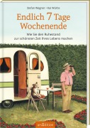 Cover-Bild zum Titel 'Endlich 7 Tage Wochenende' von 'Stefan Wagner'