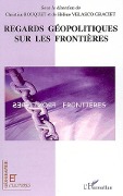 Cover-Bild zum Titel 'Regards géopolitiques sur les frontières' von 'Christian Bouquet'