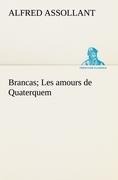 Brancas; Les amours de Quaterquem - Alfred Assollant