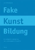 Fake Kunst Bildung - Anne Zimmermann