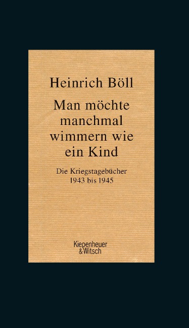 Man möchte manchmal wimmern wie ein Kind - Heinrich Böll