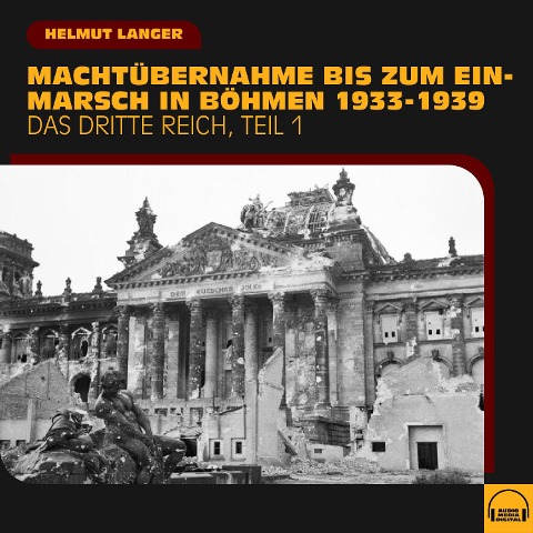 Machtübernahme bis zum Einmarsch in Böhmen 1933-1939 (Das Dritte Reich - Teil 1) - Helmut Langer